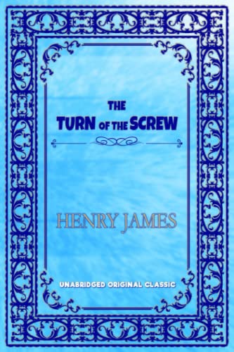 THE TURN OF THE SCREW: UNABRIDGED ORIGINAL CLASSIC von Independently published